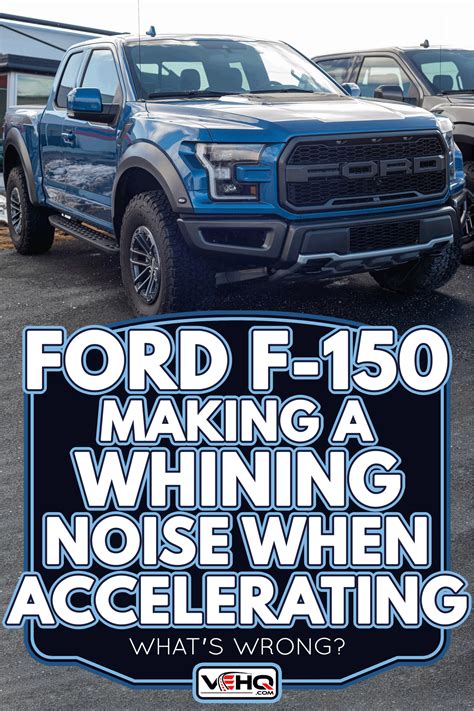 1 Engine Rattling And Whining Sounds problem of the 2019 Ford F-150. . Ford f150 whistling noise when accelerating